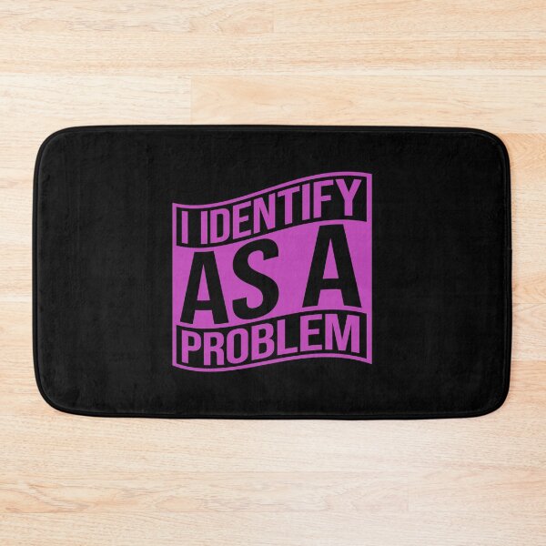 Item preview, I Identify as a Problem Statement Sassy Rebellious Humor designed and sold by shirt-o-mat.