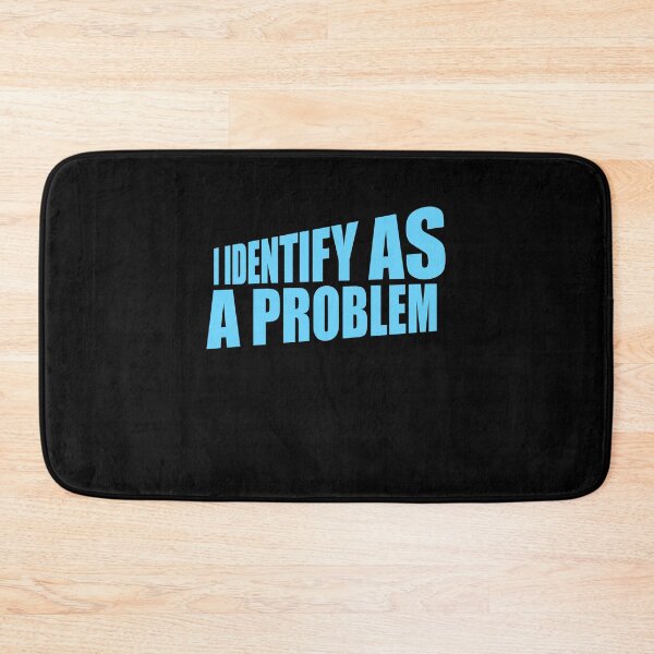 Item preview, I Identify as a Problem Statement Sassy Rebellious Humor designed and sold by shirt-o-mat.