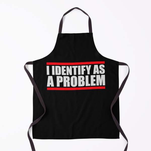 Item preview, I Identify as a Problem Statement Sassy Rebellious Humor designed and sold by shirt-o-mat.