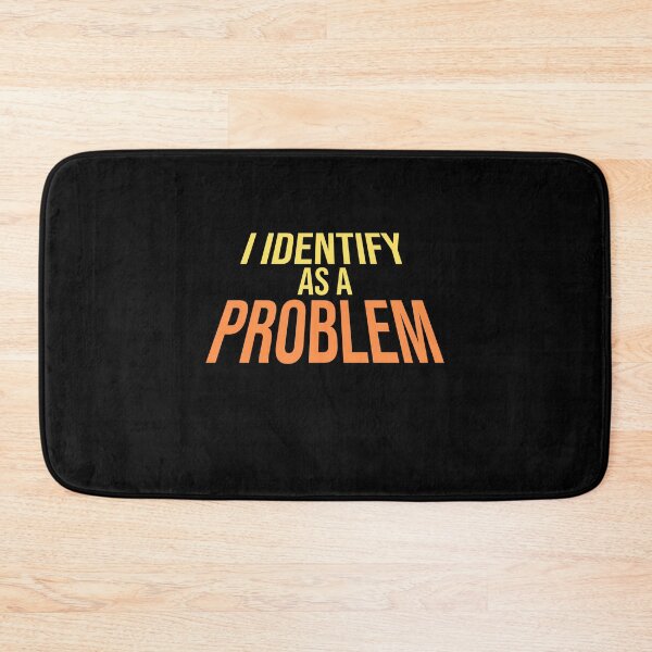 Item preview, I Identify as a Problem Statement Sassy Rebellious Humor designed and sold by shirt-o-mat.