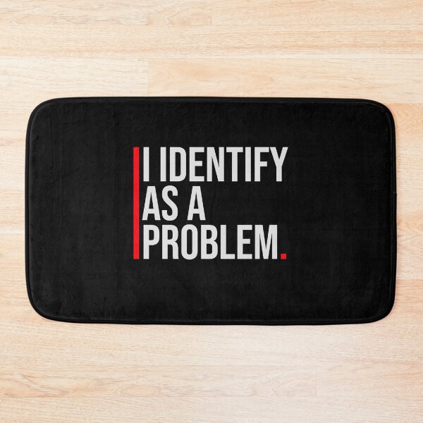 Item preview, I Identify as a Problem Statement Sassy Rebellious Humor designed and sold by shirt-o-mat.