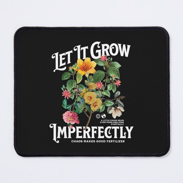 Item preview, Let It Grow Imperfectly Gardening Philosophy designed and sold by buglevel.