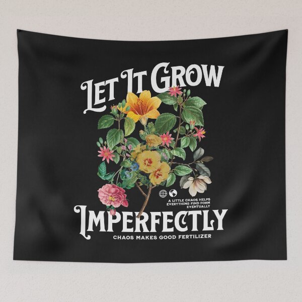 Item preview, Let It Grow Imperfectly Gardening Philosophy designed and sold by buglevel.