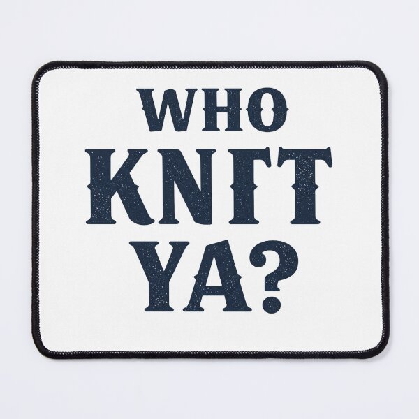 Item preview, “Who Knit Ya?” – Newfoundland Slang designed and sold by EastEndTownie.