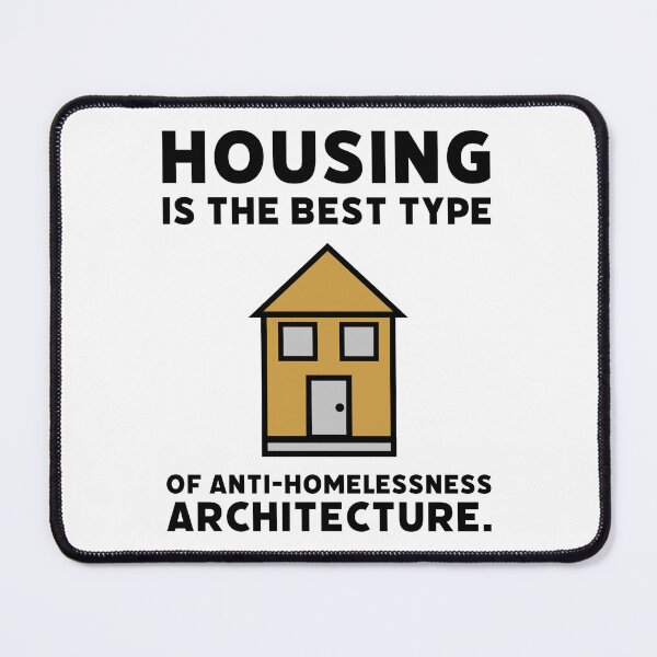 Item preview, Housing is the best type of anti-homelessness architecture.  designed and sold by Rachel the Artist .