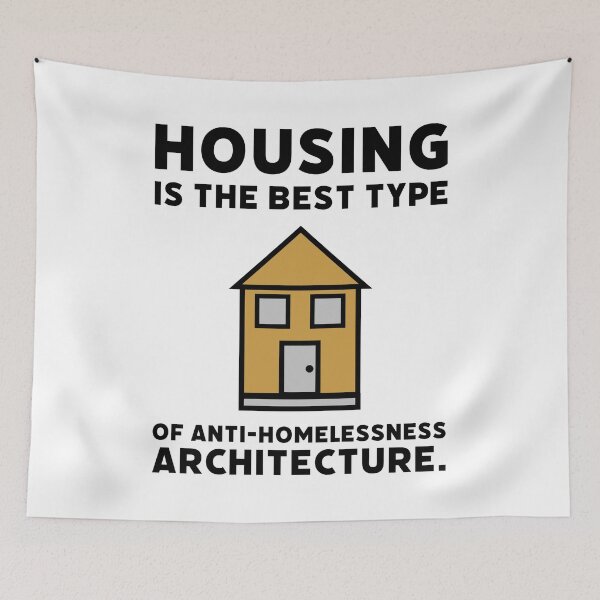 Item preview, Housing is the best type of anti-homelessness architecture.  designed and sold by Rachel the Artist .