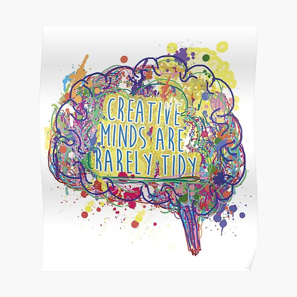 Creative Minds Are Rarely Tidy Colour ©ChunkaMunka Poster