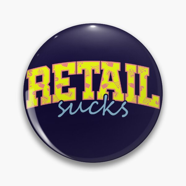 Item preview, Retail Sucks Customer Service Employee Criticism Quote designed and sold by CRHPOD20.