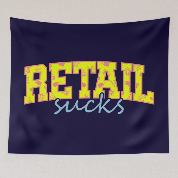 Item preview, Retail Sucks Customer Service Employee Criticism Quote designed and sold by CRHPOD20.
