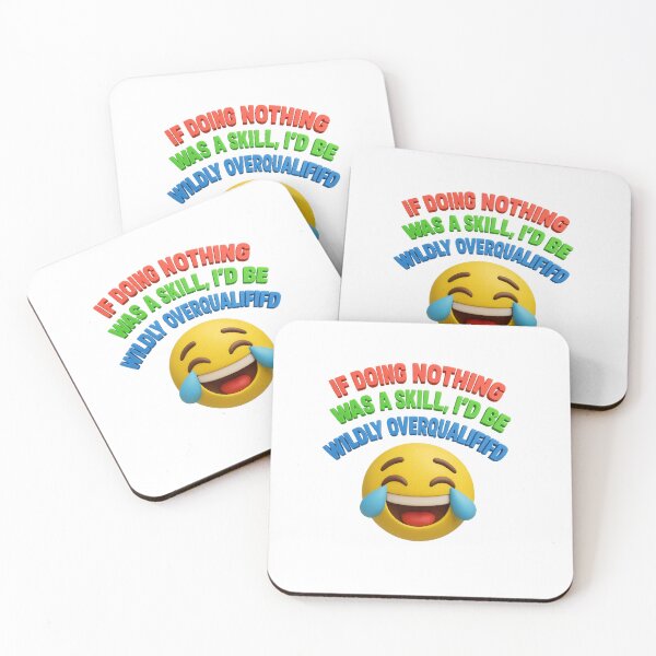 Item preview, IF DOING NOTHING WAS A SKILL, I’D BE WILDLY OVERQUALIFIED – Funny Emoji Quote designed and sold by GogoVibes.