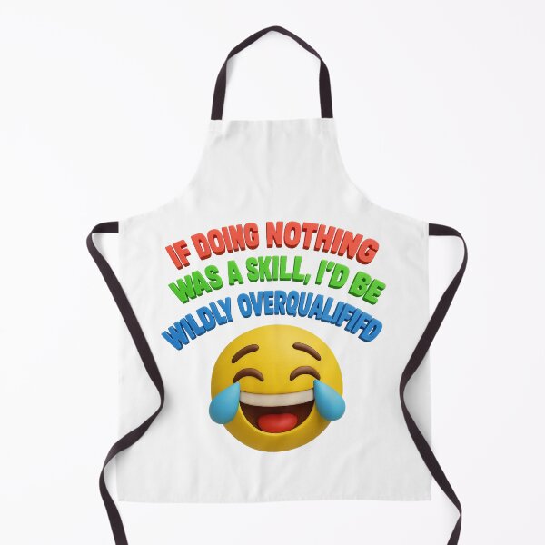 Item preview, IF DOING NOTHING WAS A SKILL, I’D BE WILDLY OVERQUALIFIED – Funny Emoji Quote designed and sold by GogoVibes.