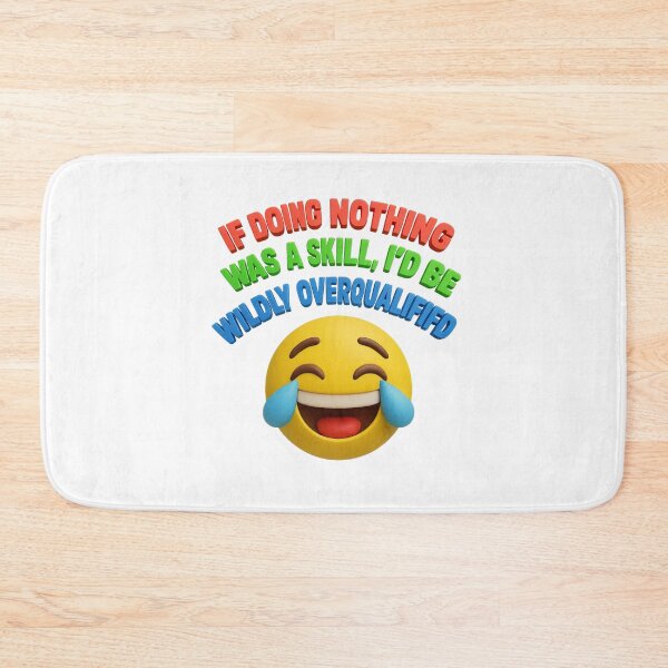 Item preview, IF DOING NOTHING WAS A SKILL, I’D BE WILDLY OVERQUALIFIED – Funny Emoji Quote designed and sold by GogoVibes.