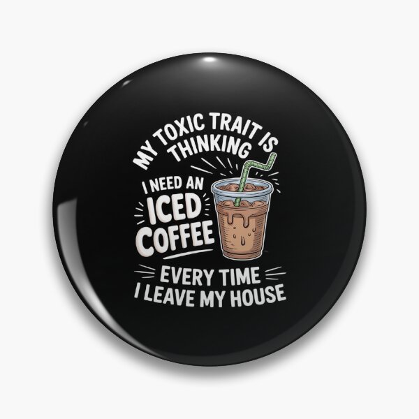 Item preview, Funny Toxic Trait Is Thinking I Need An Iced Coffee designed and sold by LeeEvans222.