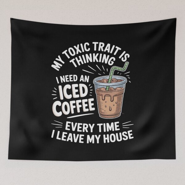 Item preview, Funny Toxic Trait Is Thinking I Need An Iced Coffee designed and sold by LeeEvans222.
