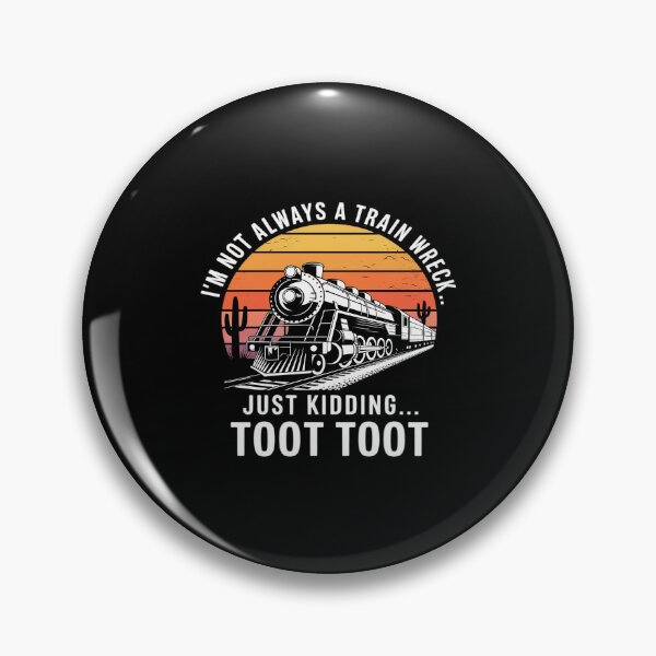 Item preview, Funny Train I’m Not Always A Train Wreck Just Kidding Toot designed and sold by LeeEvans222.