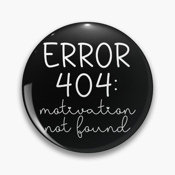 Item preview, Error 404 Motivation Not Found designed and sold by theartfulaspie.