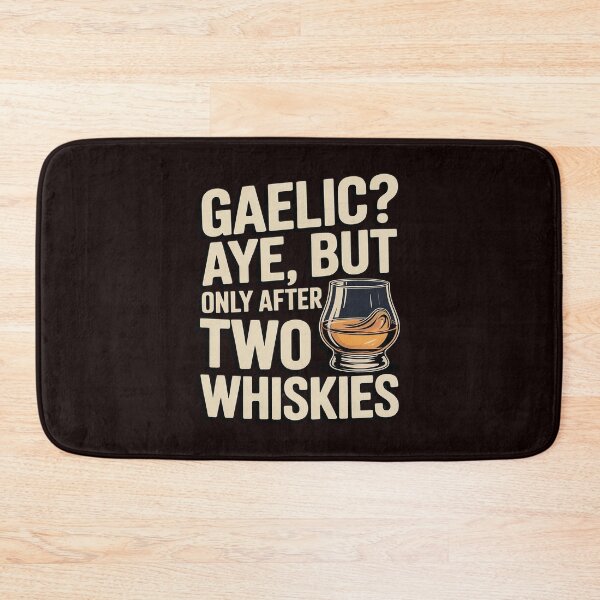 Item preview, Gaelic Aye, But Only After Two Whiskies Funny Scottish designed and sold by JulienAureo.