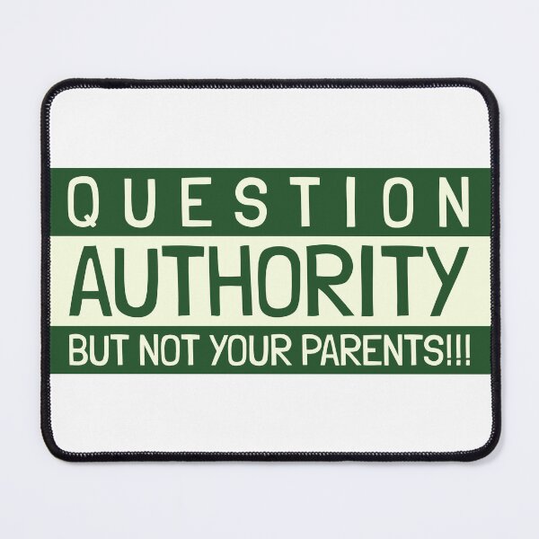 Item preview, Question authority but not your parents designed and sold by SandraKJohnson.
