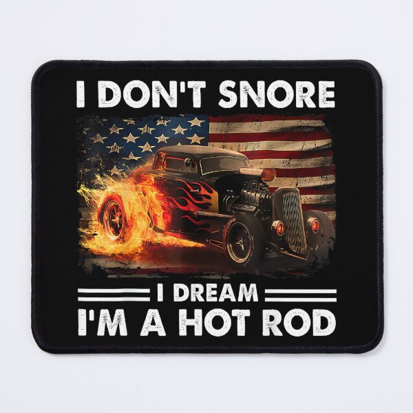 Item preview, I Don't Snore I Dream I'm A Hot Rod designed and sold by MarkVHulings.