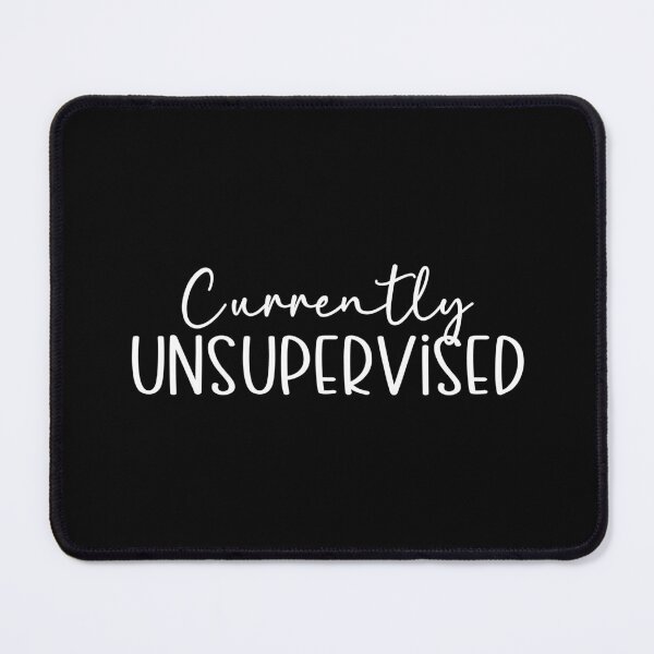 Item preview, Currently Unsupervised designed and sold by theartfulaspie.