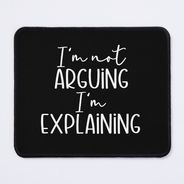 Item preview, Not Arguing Just Explaining designed and sold by theartfulaspie.