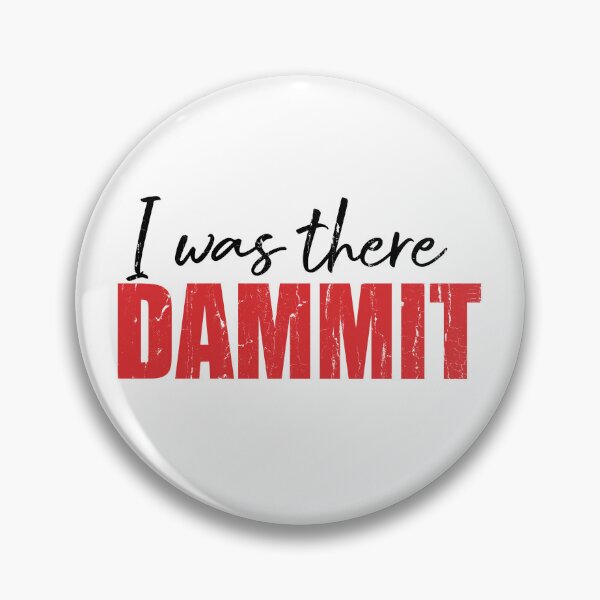 Item preview, I Was There Dammit designed and sold by studionelloe.