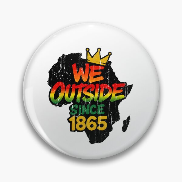 Item preview, We Outside Since 1865 Juneteenth designed and sold by RoderickStout.