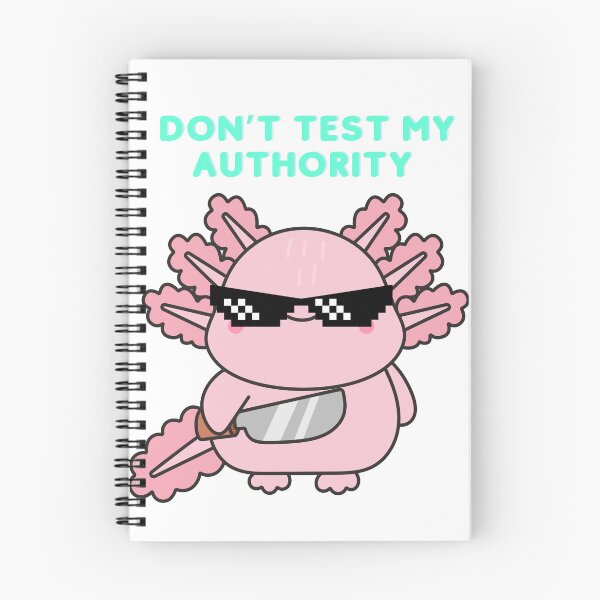 Item preview, axolotl don't test my authority designed and sold by Pop Drop Shop .