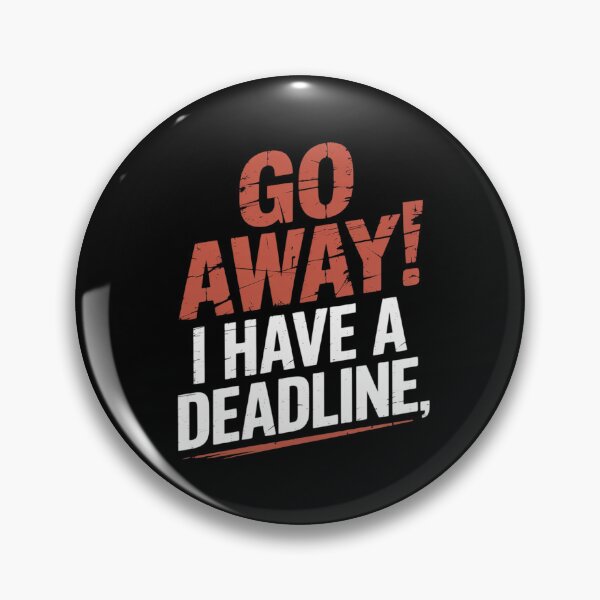 Item preview, Go Away I Have A Deadline Funny Humorous Busy Work designed and sold by ticlitule.