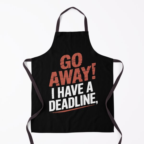 Item preview, Go Away I Have A Deadline Funny Humorous Busy Work designed and sold by ticlitule.