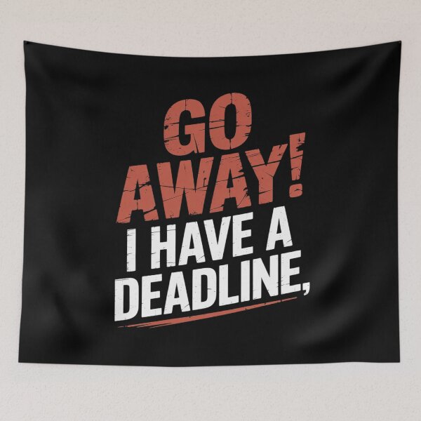 Item preview, Go Away I Have A Deadline Funny Humorous Busy Work designed and sold by ticlitule.