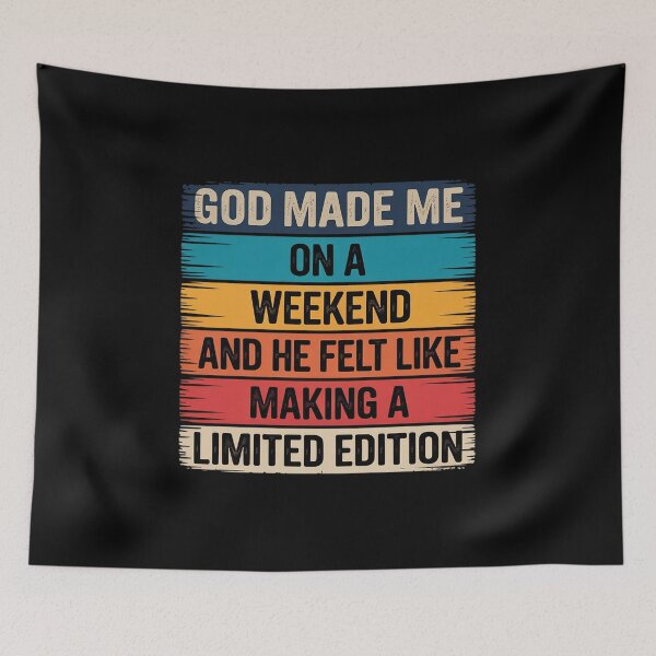 Item preview, God made me on a weekend and He felt like making funny designed and sold by BiellaSar.