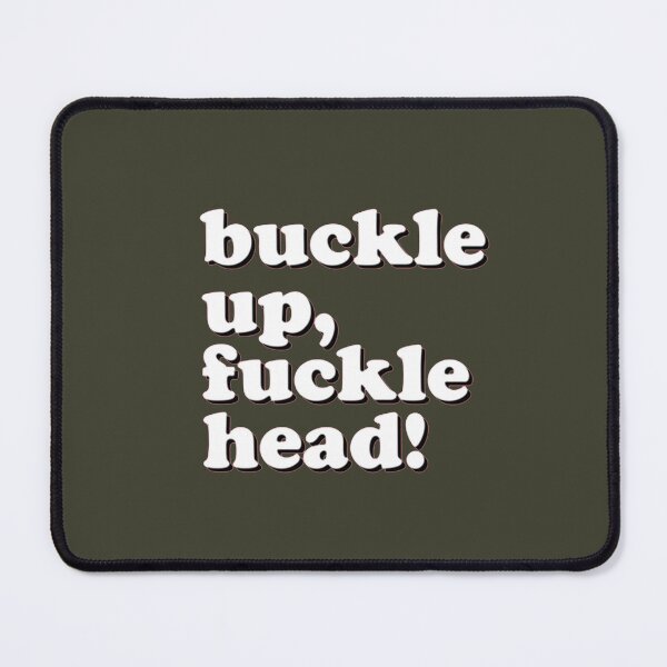 Item preview, Buckle Up Fucklehead designed and sold by JoelCarter7.