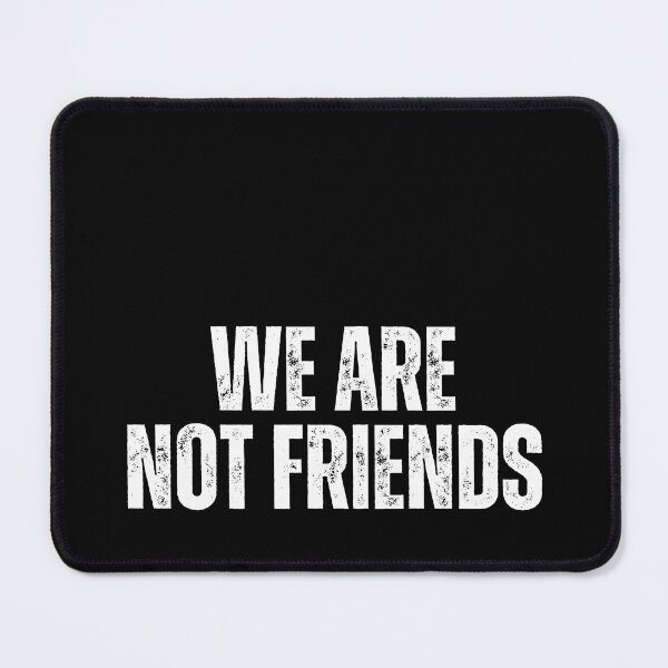 Item preview, We Are Not Friends designed and sold by ConfuseLab Alt.