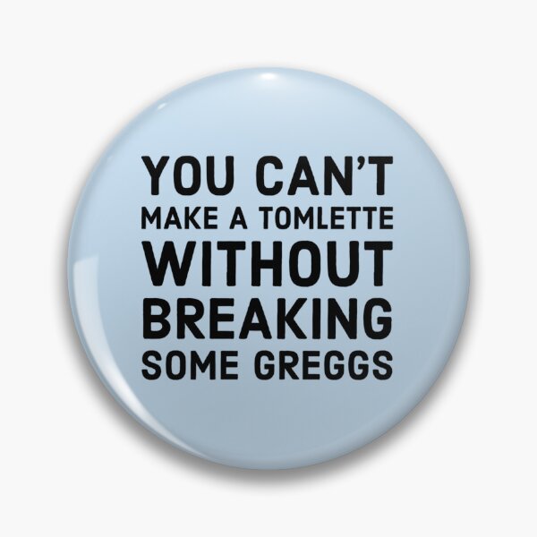 Item preview, You can't make a tomlette without breaking some greggs designed and sold by LeoSharp.