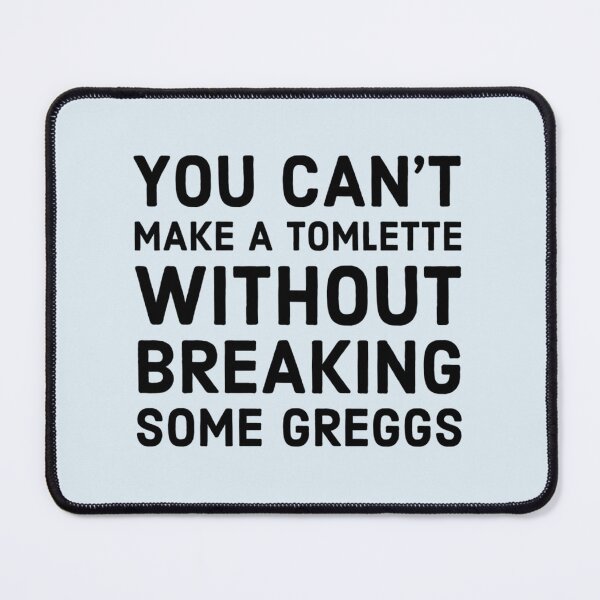 Item preview, You can't make a tomlette without breaking some greggs designed and sold by LeoSharp.