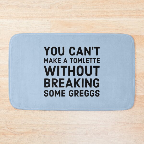 Item preview, You can't make a tomlette without breaking some greggs designed and sold by LeoSharp.