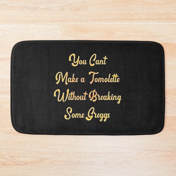 Item preview, You can't make a tomlette without breaking some greggs 2022 designed and sold by LeoSharp.