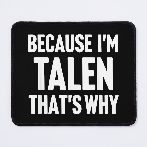 Item preview, Because I'm Talen That's Why Am Personalized Name designed and sold by EzraIBlankenshi.