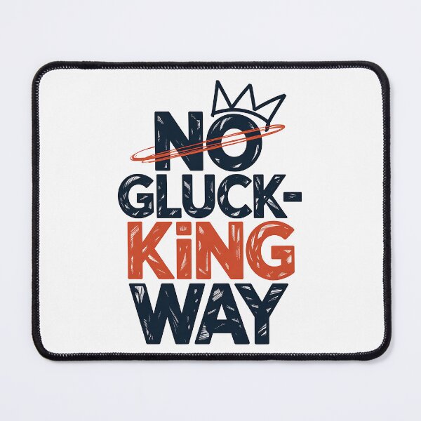 Item preview, No Gluck King Way - NO KINGs designed and sold by BakeryDozen.