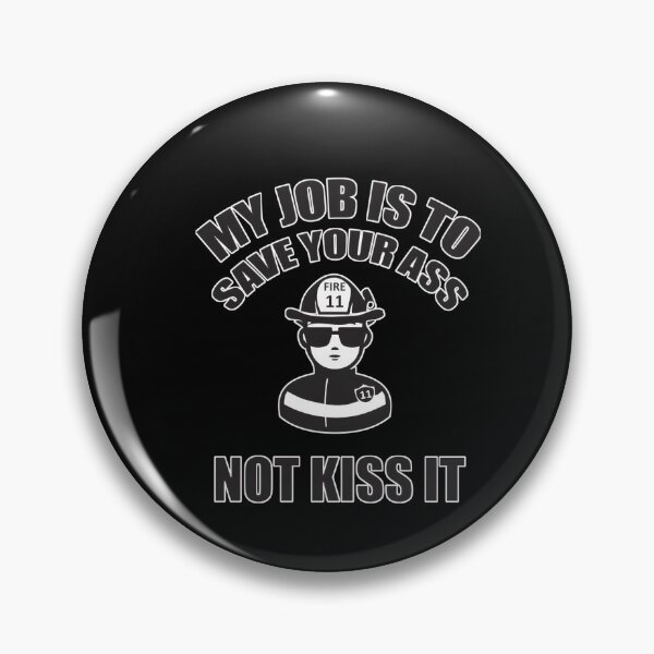 Item preview, My Job Is to Save Your Ass, Not Kiss It designed and sold by VictorAlvesDias.