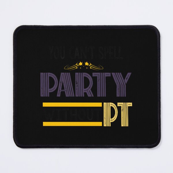 Item preview, You Can’t Spell Party Without PT designed and sold by VictorAlvesDias.