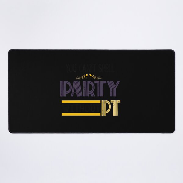 Item preview, You Can’t Spell Party Without PT designed and sold by VictorAlvesDias.