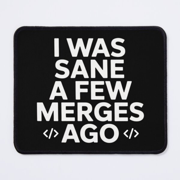 Item preview, I Was Sane A Few Merges Ago Funny Code designed and sold by ManiaGrania.
