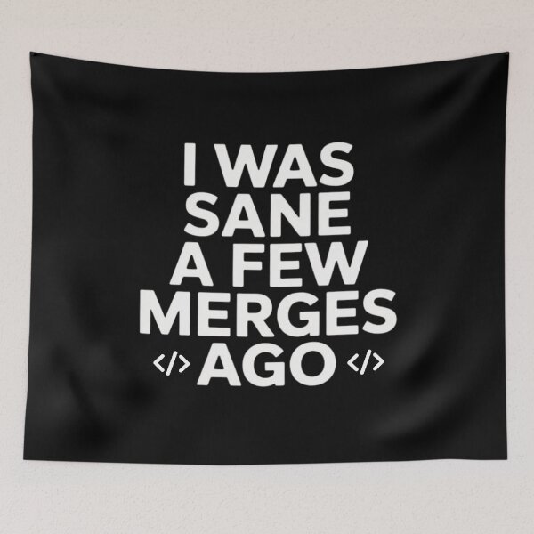 Item preview, I Was Sane A Few Merges Ago Funny Code designed and sold by ManiaGrania.