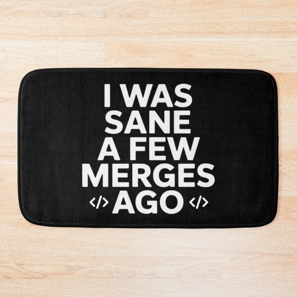 Item preview, I Was Sane A Few Merges Ago Funny Code designed and sold by ManiaGrania.