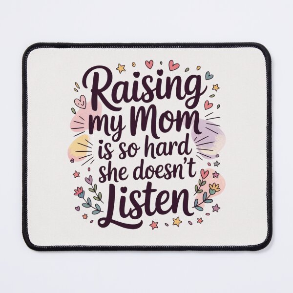 Item preview, Raising My Mom is So Hard She Doesn't Listen  designed and sold by ManiaGrania.