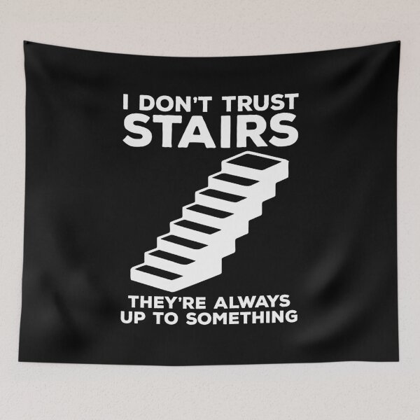 Item preview, I Don't Trust Stairs, They're Always Up To Something designed and sold by kalyaidriza.