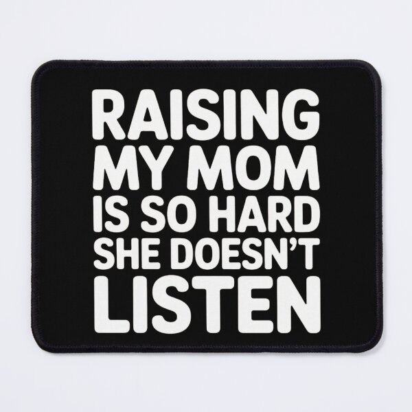 Item preview, Raising My Mom is So Hard She Doesn't Listen designed and sold by ManiaGrania.