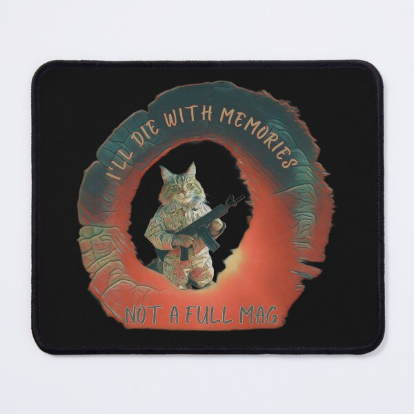 Item preview, Soldier cat , I will die with memories, not a full magazine, Memories over bullets, make every day legendary designed and sold by Creative-Sanc.